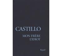 Mon frère l'Idiot - Michel Del Castillo - Fayard - Livre
