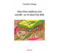Mon frère médecin s'est suicidé : sa vie dans l'au-delà