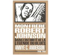 Mon Frère, Robert Johnson - Dans L'intimité De La Légende Du Blues