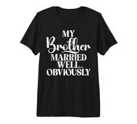 Mon frère s'est Bien marié évidemment Beau-frère T-Shirt Haut de Gamme