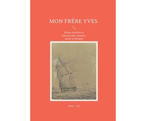 Mon frère Yves: Roman maritime et fraternel entre aventure, amitié et Bretagne