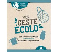 Mon geste écolo (poche): 10 habitudes simples et efficaces à adopter au quotidien