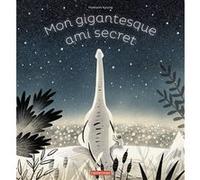 Hyewon Kyung – Mon gigantesque ami secret – Album jeunesse – Cartonné