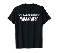 Mon goût chez les hommes est une forme d'automutilation T-Shirt