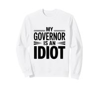 Mon gouverneur est Un Idiot Sweatshirt