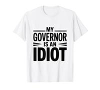 Mon gouverneur est Un Idiot T-Shirt Graphique avec Valeur, Homme, Blanc, M