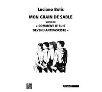 Mon grain de sable Suivi de "Comment je suis devenu antifasciste" - Luciano Bolis - Agone - broché - Roman