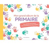 Mon grand album de la primaire : mes photos de classe, mes souvenirs et mes copains
