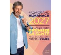 Mon Grand Almanach 2027 - Une année pour optimiser sa santé avec le docteur Michel Cymes