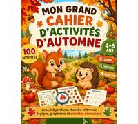 Mon Grand Cahier d’Activités d’Automne - 4-6 Ans: 100 activités amusantes : labyrinthes, cherche et trouve, logique, graphisme, comptage et grands défis