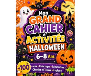 Mon Grand Cahier d’Activités Halloween - 6-8 Ans: Jeux de logique, labyrinthes, mots mêlés, cherche et trouve, énigmes et défis progressifs