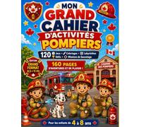 Mon Grand Cahier d’Activités Pompiers: 120 Activités : Jeux, Coloriages, Labyrinthes, Défis et Missions de Sauvetage - Grand Livre d’Activités de 160 Pages pour Enfants de 4 à 8 Ans