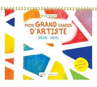 Mon grand cahier d’artiste : spécial pastel - Maïté Balart - Mila Boutan Eds - broché - Document jeunesse