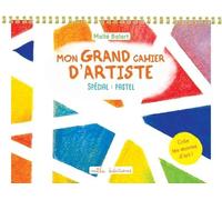 Mon grand cahier d’artiste : spécial pastel - Maïté Balart - Mila Boutan Eds - broché - Document jeunesse