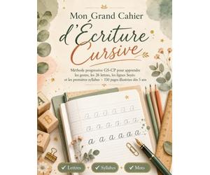 Mon Grand Cahier d’Écriture Cursive: Méthode progressive GS-CP pour apprendre les gestes, les 26 lettres, les lignes Seyès et les premières syllabes • 150 pages illustrées dès 5 ans