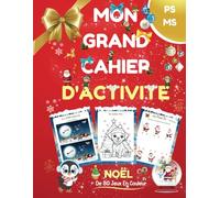Mon Grand Cahier D'activité / De 2 à 4 ans / Spécial noël: + de 80 Jeux éducatifs et ludiques/ Tout en couleur