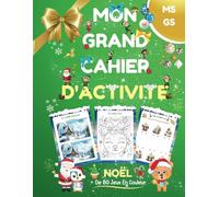 Mon Grand Cahier D'activité / De 3 à 5 ans / Spécial noël: + de 80 Jeux éducatifs et ludiques/ Tout en couleur