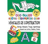 Mon GRAND Cahier D'activités Avec Véhicules de construction- Coloriage, Marqueurs, Traçage, Apprentissage - Amusant Avec Lettres, Nombres, Formes: ... 123 Mignon & Cadeau Pour 3-5 5-8 Ans & Par 01