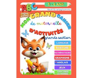 Mon grand cahier d'activités de maternelle grande section: Préparer son enfant à la maternelle de la grande section au CP. Livre conforme au programme ... activités pour garçon et fille de 5 à 6 ans.