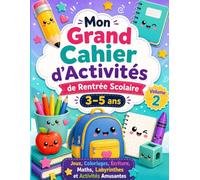 Mon Grand Cahier d'Activités de Rentrée Scolaire 5-6 Ans: Plus de 100 Jeux Éducatifs, Coloriages, Labyrinthes, Lettres, Chiffres, Découpage et Activités Montessori pour Préparer l'Entrée au CP