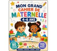 Mon Grand Cahier de Maternelle 4-6 ans: Plus de 80 activités ludiques pour apprendre, réfléchir et se préparer à l’école