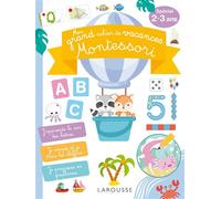Larousse – Mon GRAND cahier de vacances MONTESSORI – 100 activités – Spécial 2-3 ans