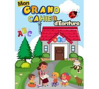 Mon Grand Cahier d'Écriture ABC - Apprendre à Tracer les Lettres en S'amusant: Activités de Lettres Majuscules et Minuscules pour Enfants de 3 à 6 Ans | Apprentissage Ludique de l'Alphabet Français