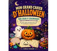 Mon Grand Cahier d'Halloween: 100 jeux et coloriages pour les enfants de 6 à 9 ans - mots mêlés, sudokus, labyrinthes, points à relier, jeux des ... cherche-et-trouve, avec toutes les solutions