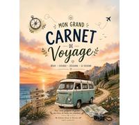Mon grand carnet de voyage: Pour rêver, préparer et garder une trace de toutes mes aventures