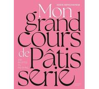 Mon Grand Cours De Patisserie - 500 Recettes En Pas-À-Pas