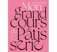 Mon grand cours de pâtisserie 500 recettes en pas-à-pas - Eddie Benghanem - Hachette Pratique - relié - Beau livre
