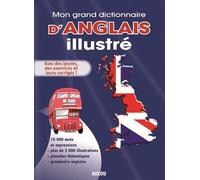 MON GRAND DICTIONNAIRE D'ANGLAIS ILLUSTRE (2010-2011)