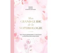 Mon grand guide de la sophrologie : Tout pour comprendre et pratiquer la respiration au quotidien - Charlotte Montois - mercileslivres - ebook (ePub) - Guide