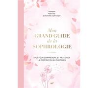 Mon grand guide de la sophrologie Tout pour comprendre et pratiquer la respiration au quotidien - Charlotte Montois - Merci Les Livres - relié - Guide