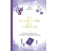Mon grand guide de la sorcière Tout sur la sorcellerie et comment l'appliquer au quotidien - Twigg Taraxac - Merci Les Livres - relié - Guide