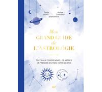 Mon grand guide de l'astrologie Tout pour comprendre les astres et prendre en main votre destin - Justine Laburiau - Merci Les Livres - relié - Guide