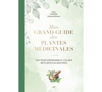 Mon grand guide des plantes médicinales Tout pour comprendre et utiliser 100 plantes au quotidien - Mary Voarino - Merci Les Livres - relié - Guide