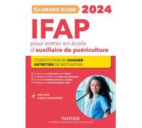 Mon grand guide IFAP 2024 pour entrer en école d'auxiliaire de puériculture Constitution du dossier, Entretien de motivation 2024 - Corinne Pelletier - Dunod - broché - Scolaire / Universitaire