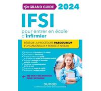 Mon grand guide IFSI 2024 pour entrer en école d'infirmier: Réussir la procédure Parcoursup + Fondamentaux + Remise à niveau (2024)