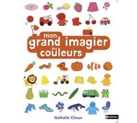 Mon grand imagier des couleurs - Nathalie Choux - Nathan - cartonné - Album jeunesse