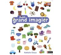 Nathalie Choux – Mon grand imagier – 144 mots pour découvrir le quotidien – dès 1 an – Cartonné