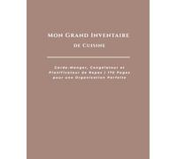 Mon Grand Inventaire de Cuisine: Garde-Manger, Congélateur et Planificateur de Repas | 170 Pages pour une Organisation Parfaite