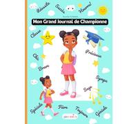 Mon Grand Journal de Championne pour la réussite et le succès d'une fille: Géniale, fière, spéciale, unique, brave, sympa, chic, classe, précieuse, heureuse, gentille, sage