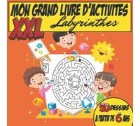 MON GRAND LIRE D’ACTIVITES XXL : LABYRINTHES: 50 labyrinthes à partir de 6 ans. Niveaux progressifs