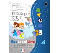 Mon Grand Livre D’Écriture et Coloriage -: Mes tous premiers pas ....Apprendre à tracer les lignes ,les formes , les lettres et les chiffres . à Partir de 3 Ans