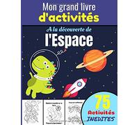 Mon grand livre d'activités, à la découverte de l'espace: Cahier d'activités dès 6 ans - Paires, Différences, Sudokus, Coloriages ! | 58 activités ... les enfants, petits, frères, soeurs, neveux