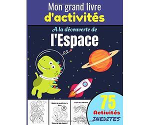 Mon grand livre d'activités, à la découverte de l'espace: Cahier d'activités dès 6 ans - Paires, Différences, Sudokus, Coloriages ! | 58 activités ... les enfants, petits, frères, soeurs, neveux