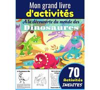 Mon grand livre d'activités, à la découverte du monde des dinosaures: Cahier d'activités dès 6 ans - Paires, Anagrammes, Coloriages éducatifs et plus ... les enfants, petits, frères, soeurs, neveu