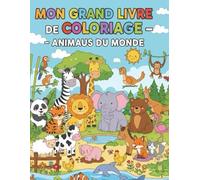 Mon Grand Livre De Coloriage: Animaus Du Monde
