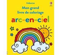 Mon grand livre de coloriage arc-en-ciel - Dès 3 ans Alice James (Auteur), Emily Ritson (Illustration), Jenny Addison (Illustration), Véronique Duran (Traduction)
